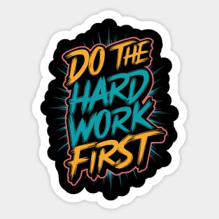 Hard Work First Sticker